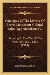 Catalogue Of The Library Of Brevet Lieutenant-Colonel John Page Nicholson V2