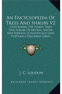 An Encyclopedia of Trees and Shrubs V2