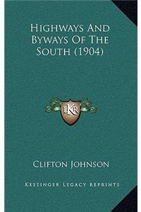 Highways And Byways Of The South (1904)
