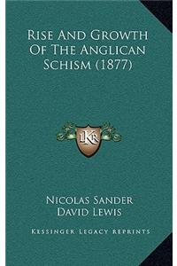 Rise And Growth Of The Anglican Schism (1877)