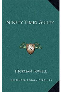 Ninety Times Guilty