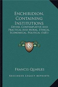 Enchiridion, Containing Institutions