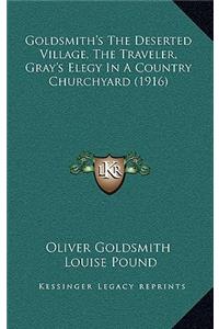 Goldsmith's the Deserted Village, the Traveler, Gray's Elegy in a Country Churchyard (1916)