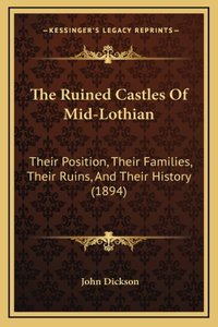 Ruined Castles Of Mid-Lothian