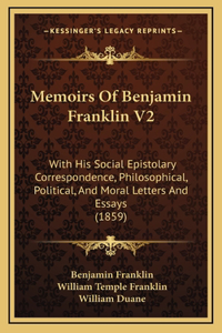 Memoirs Of Benjamin Franklin V2