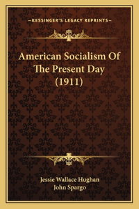 American Socialism Of The Present Day (1911)