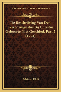 De Beschrijving Van Den Keizer Augustus Bij Christus Geboorte Niet Geschied, Part 2 (1774)