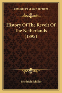 History Of The Revolt Of The Netherlands (1895)