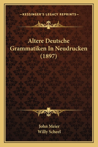 Altere Deutsche Grammatiken In Neudrucken (1897)