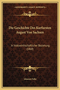 Die Geschichte Des Kurfursten August Von Sachsen