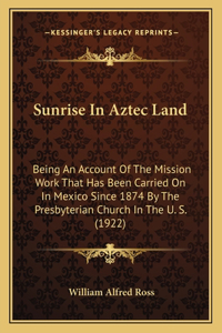 Sunrise In Aztec Land