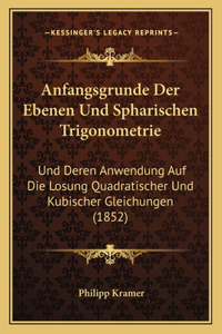 Anfangsgrunde Der Ebenen Und Spharischen Trigonometrie