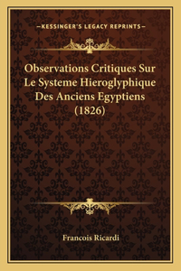 Observations Critiques Sur Le Systeme Hieroglyphique Des Anciens Egyptiens (1826)