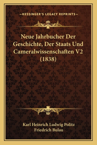 Neue Jahrbucher Der Geschichte, Der Staats Und Cameralwissenschaften V2 (1838)