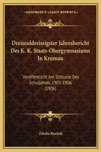 Dreiunddreissigster Jahresbericht Des K. K. Staats-Obergymnasiums In Krumau