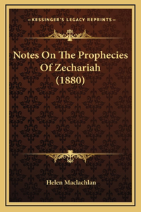 Notes On The Prophecies Of Zechariah (1880)