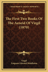 The First Two Books Of The Aeneid Of Virgil (1870)