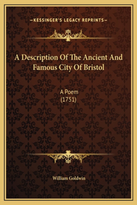 A Description Of The Ancient And Famous City Of Bristol