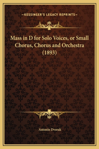 Mass in D for Solo Voices, or Small Chorus, Chorus and Orchestra (1893)