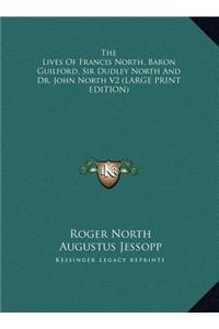 The Lives of Francis North, Baron Guilford, Sir Dudley North and Dr. John North V2