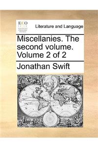 Miscellanies. the Second Volume. Volume 2 of 2