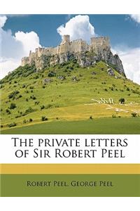 The Private Letters of Sir Robert Peel