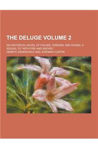 The Deluge; An Historical Novel of Poland, Sweden, and Russia. a Sequel to with Fire and Sword. Volume 2