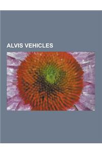 Alvis Vehicles: Alvis 12-50, Alvis 12-70, Alvis Car and Engineering Company Ltd, Alvis Firebird, Alvis Saladin, Alvis Salamander, Alvi