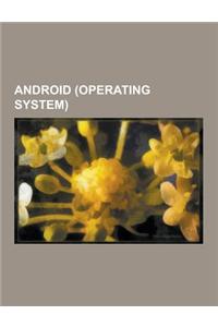 Android (Operating System): Android, Comparison of Android Devices, Cyanogenmod, Android Market, Android Version History, Dalvik, Htc Sense, Traps