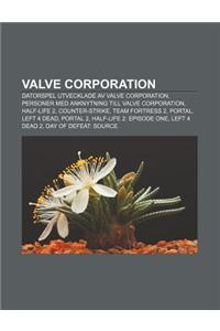 Valve Corporation: Datorspel Utvecklade AV Valve Corporation, Personer Med Anknytning Till Valve Corporation, Half-Life 2, Counter-Strike