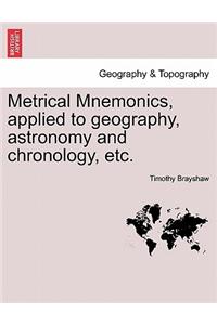 Metrical Mnemonics, Applied to Geography, Astronomy and Chronology, Etc.