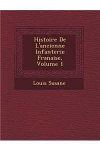 Histoire de L'Ancienne Infanterie Fran Aise, Volume 1