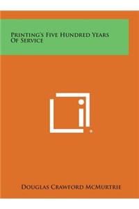 Printing's Five Hundred Years of Service