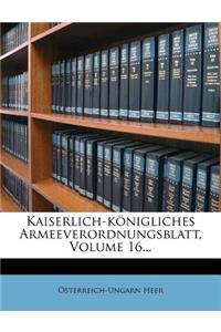 Kaiserlich-königliches Armeeverordnungsblatt, Volume 16...