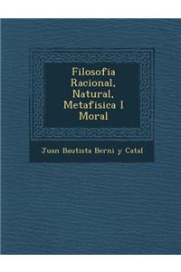 Filosofia Racional, Natural, Metafisica I Moral