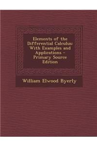 Elements of the Differential Calculus: With Examples and Applications