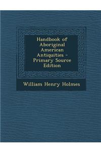 Handbook of Aboriginal American Antiquities