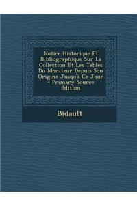 Notice Historique Et Bibliographique Sur La Collection Et Les Tables Du Moniteur Depuis Son Origine Jusqu'a Ce Jour
