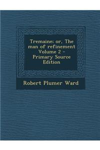Tremaine; Or, the Man of Refinement Volume 2