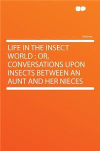 Life in the Insect World