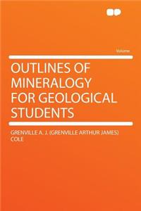 Outlines of Mineralogy for Geological Students