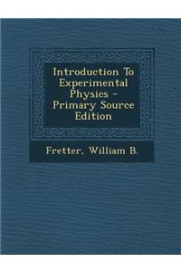 Introduction to Experimental Physics - Primary Source Edition