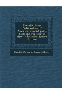 The 469 Ultra-Fashionables of America, a Social Guide Book and Register to Date