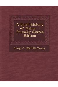 A Brief History of Maine - Primary Source Edition