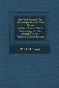 Bau Und Betrieb Der Schmalspurbahnen Und Deren Volkswirthschaftliche Bedeutung Fur Das Deutsche Reich