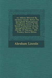 An Address Delivered by Abraham Lincoln