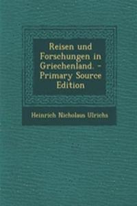 Reisen Und Forschungen in Griechenland. - Primary Source Edition