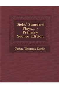 Dicks' Standard Plays... - Primary Source Edition