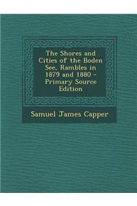 The Shores and Cities of the Boden See, Rambles in 1879 and 1880