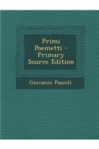 Primi Poemetti - Primary Source Edition